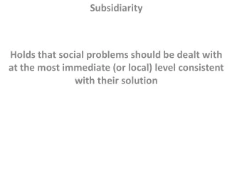 Holds that social problems should be dealt with  at the most immediate (or local) level consistent