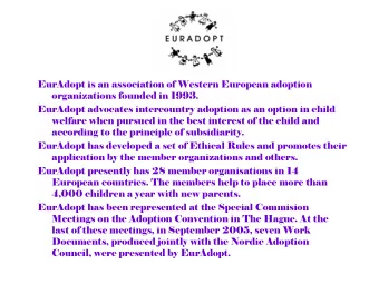 EurAdopt is an association of Western European adoption  organizations founded in 1993.  EurAdopt