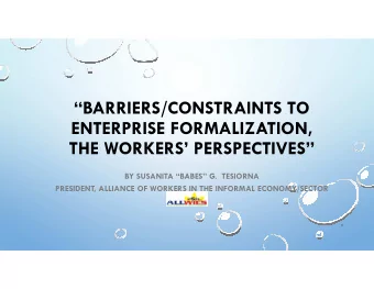 BARRIERS/CONSTRAINTS TO  ENTERPRISE FORMALIZATION,  THE WORKERS PERSPECTIVES  BY SUSANITA