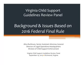 Background &amp; Issues Based on 2016 Federal Final Rule Alice Burlinson, Senior Assistant Attorney