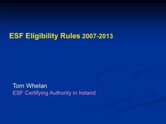 Objectives of Presentation /  Discussion  Current 2007-13 ESF Eligibility Circular 1/2008