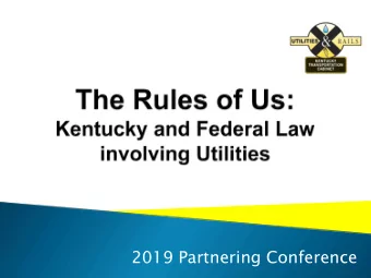 2019 Partnering Conference  Learn why utilities occupy  transportation right of way  Learn