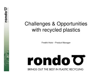 Challenges &amp; Opportunities  with recycled plastics Fredrik Holst  Product Manager A MEMBER