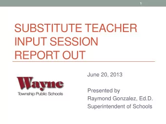 INPUT SESSION  REPORT OUT  June 20, 2013  Presented by  Raymond Gonzalez, Ed.D.  Superintendent of