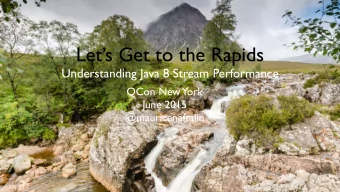 Lets Get to the Rapids  Understanding Java 8 Stream Performance  QCon New  York  June 2015