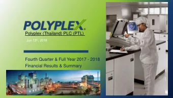 Polyplex (Thailand) PLC (PTL) Jun 13 th , 2018  Fourth Quarter &amp; Full Year 2017 - 2018