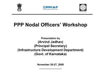 PPP Nodal Officers Workshop  Presentation by  (Arvind Jadhav)  (Principal Secretary)