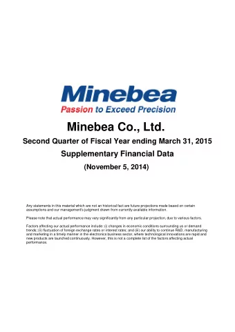 Minebea Co., Ltd.  Second Quarter of Fiscal Year ending March 31, 2015  Supplementary Financial