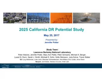 2025 California DR Potential Study  May 25, 2017  Presented by:  Jennifer Potter  Study Team: