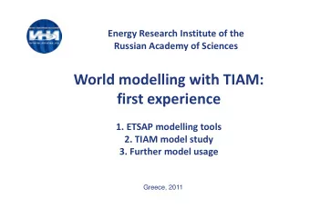 World modelling with TIAM: first experience 1. ETSAP modelling tools 2. TIAM model study 3. Further