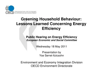 Greening Household Behaviour:  Lessons Learned Concerning Energy  Efficiency  Public Hearing on