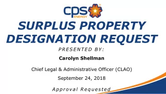 SURPLUS PROPERTY  DESIGNATION REQUEST  P RE SE NTED BY:  Carolyn Shellman  Chief Legal &amp;