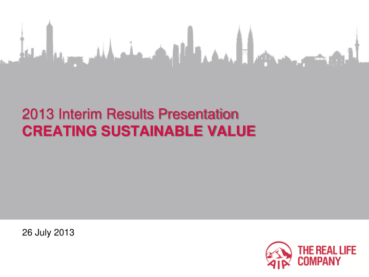 2013 interim results presentation creating sustainable