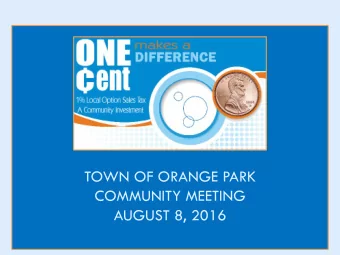 COMMUNITY MEETING  AUGUST 8, 2016  One Cent Surtax History  Approved by voters in November 1989