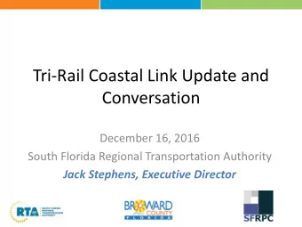 Conversation  December 16, 2016  South Florida Regional Transportation Authority  Jack Stephens,