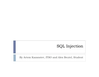 SQL Injection  By Artem Kazanstev, ITSO and Alex Beutel, Student  SANS Priority No 2  As of