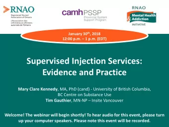 Supervised Injection Services:  Evidence and Practice Mary Clare Kennedy , MA, PhD (cand) -