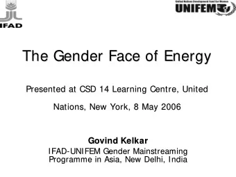 The Gender Face of Energy  The Gender Face of Energy  Presented at CSD 14 Learning Centre, United