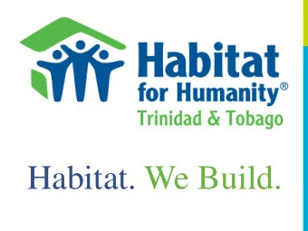 Habitat. We Build.  Strength, stability and  self-reliance through  shelter  Habitat. We Build.  3