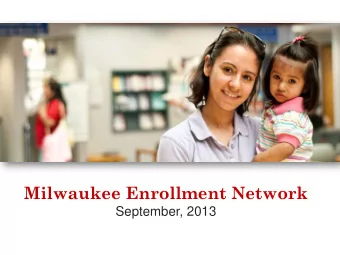 Milwaukee Enrollment Network  September, 2013  Milwaukee Enrollment Network  The Implementation of