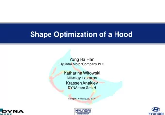 Shape Optimization of a Hood  Yong Ha Han  Hyundai Motor Company PLC  Katharina Witowski  Nikolay