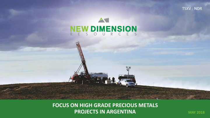 focus on high grade precious metals projects in argentina