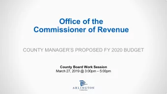 Office of the  Commissioner of Revenue  COUNTY MANAGERS PROPOSED FY 2020 BUDGET  County Board