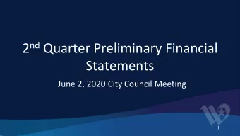 2 nd Quarter Preliminary Financial  Statements  June 2, 2020 City Council Meeting  1  General Fund