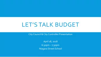 LETS TALK BUDGET  City Council &amp; City Controller Presentation  April 18, 2018 6:30pm