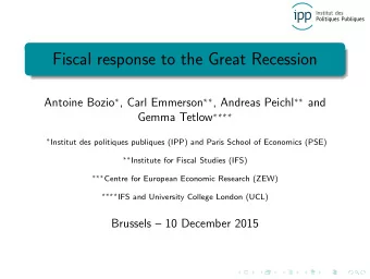 Fiscal response to the Great Recession Antoine Bozio  , Carl Emmerson  , Andreas Peichl