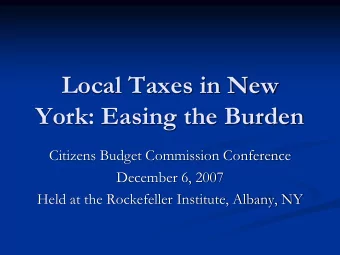 Local Taxes in New  York: Easing the Burden  Citizens Budget Commission Conference  December 6,