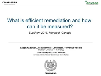 What is efficient remediation and how  can it be measured?  SustRem 2016, Montral, Canada  Robert