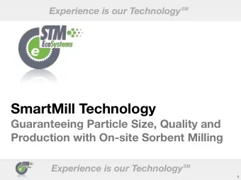 SmartMill Technology  Guaranteeing Particle Size, Quality and  Production with On-site Sorbent