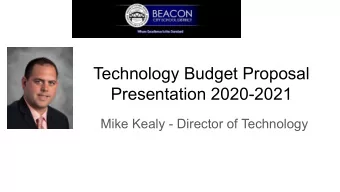 Technology Budget Proposal  Presentation 2020-2021  Mike Kealy - Director of Technology  Agenda: