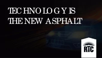 T  E  CHNOL  OGY I  S  T  HE  NE  W ASPHAL  T  SOUT  HE  RN NE  VADAS CHAL  L  E  NGE  S  SAF  E