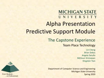 Alpha Presentation  Predictive Support Module  The Capstone Experience  Team Place Technology  Lin
