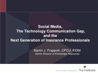 and the  Next Generation of Insurance Professionals  Martin J. Frappolli, CPCU, FIDM  Senior