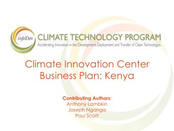 Climate Innovation Center  Business Plan: Kenya  Contributing Authors:  Anthony Lambkin  Joseph