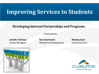 Improving Services to Students  Developing Internal Partnerships and Programs  Presented by