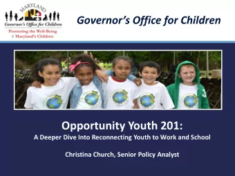 Opportunity Youth 201:  A Deeper Dive Into Reconnecting Youth to Work and School  Christina Church,