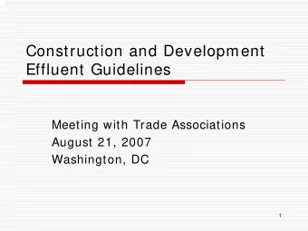 Construction and Development  Effluent Guidelines  Meeting with Trade Associations  August 21, 2007