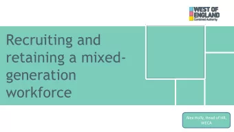 generation  workforce  Alex Holly, Head of HR,  WECA  What is WECA and what do we do?  The West of