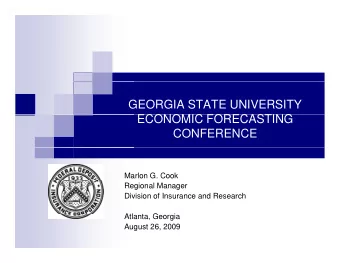 GEORGIA STATE UNIVERSITY  ECONOMIC FORECASTING  ECONOMIC FORECASTING  CONFERENCE  Marlon G. Cook