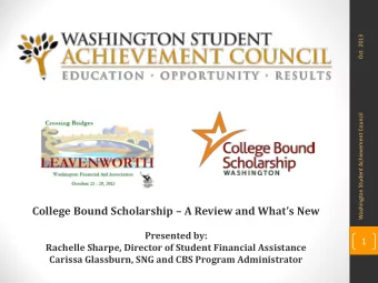 College Bound Scholarship  A Review and Whats New  Presented by:  1  Rachelle Sharpe,