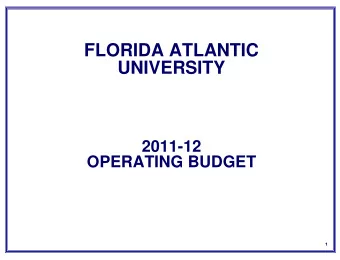 FLORIDA ATLANTIC  UNIVERSITY  2011-12  OPERATING BUDGET  1  FLORIDA ATLANTIC UNIVERSITY  2011-12