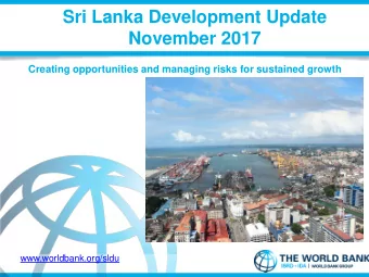 Sri Lanka Development Update  November 2017  Creating opportunities and managing risks for