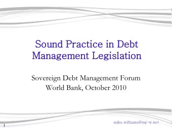 Sound Practice in  in Debt  t  Management Legis  islation  Sovereign Debt Management Forum  World