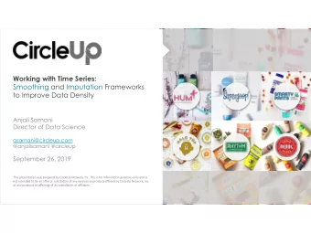 Working with Time Series:  Smoothing and Imputation Frameworks  to Improve Data Density  Anjali