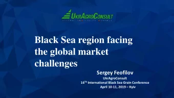 the global market  challenges  Sergey Feofilov  UkrAgroConsult 16 Th International Black Sea Grain