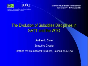 The Evolution of Subsidies Disciplines in  The Evolution of Subsidies Disciplines in  GATT and the